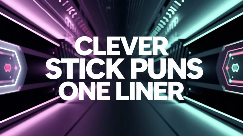 Clever Stick Puns One Liner