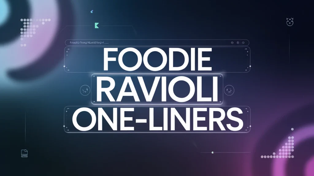 Foodie Ravioli One-Liners