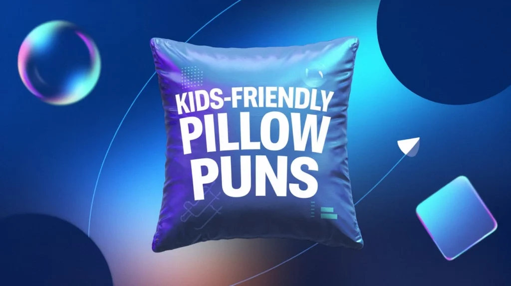 Kids-Friendly Pillow Puns