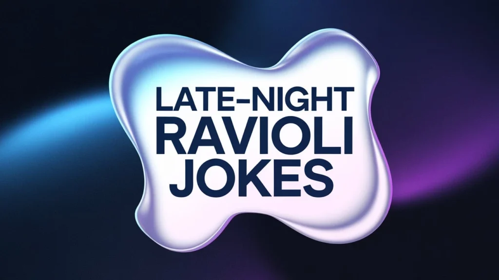 Late-Night Ravioli Jokes
