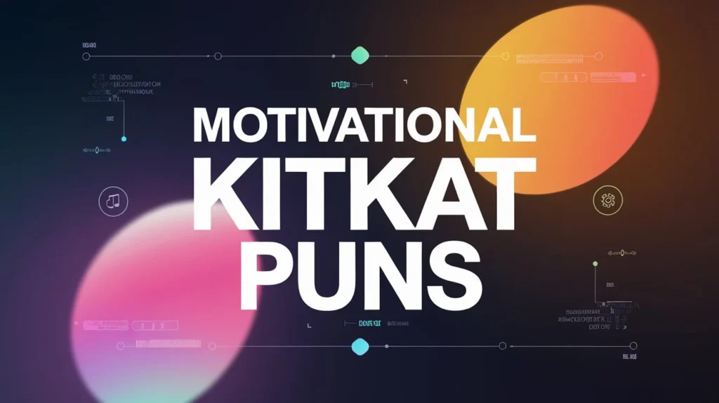 Motivational KitKat Puns