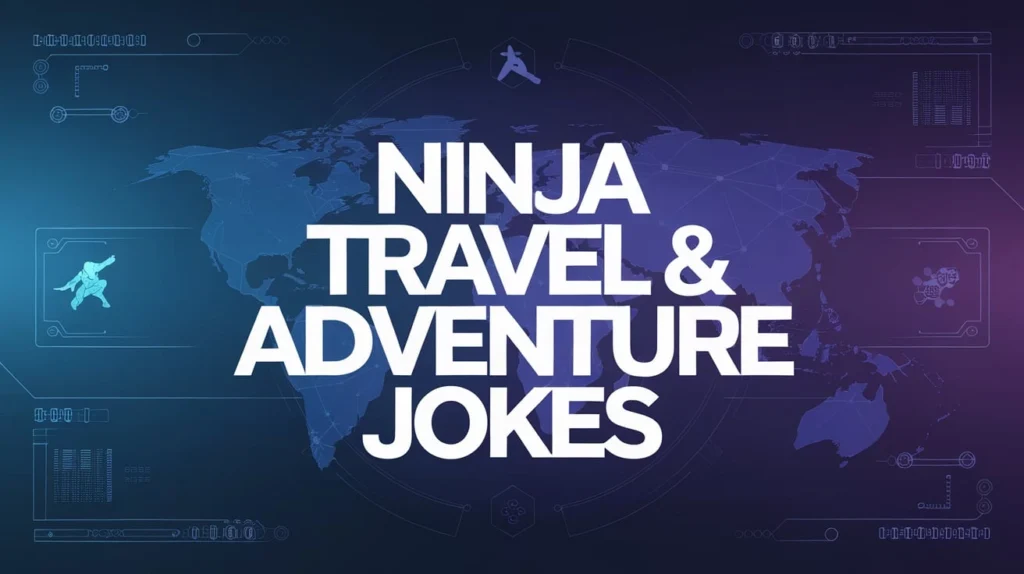 Ninja Travel & Adventure Jokes