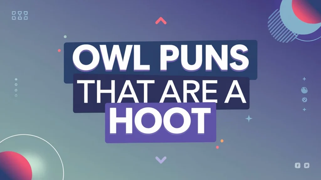 Owl Puns That Are a Hoot