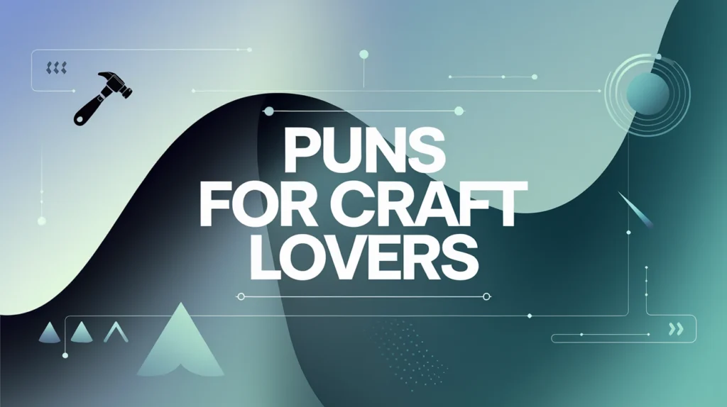 Puns for Craft Lovers