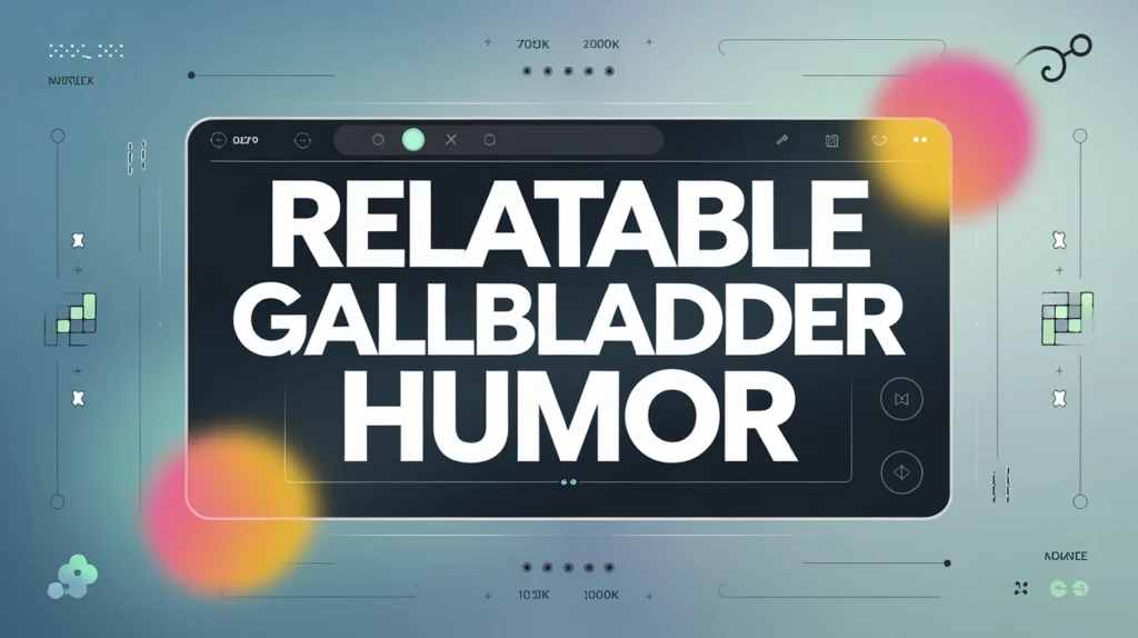 Relatable Gallbladder Humor
