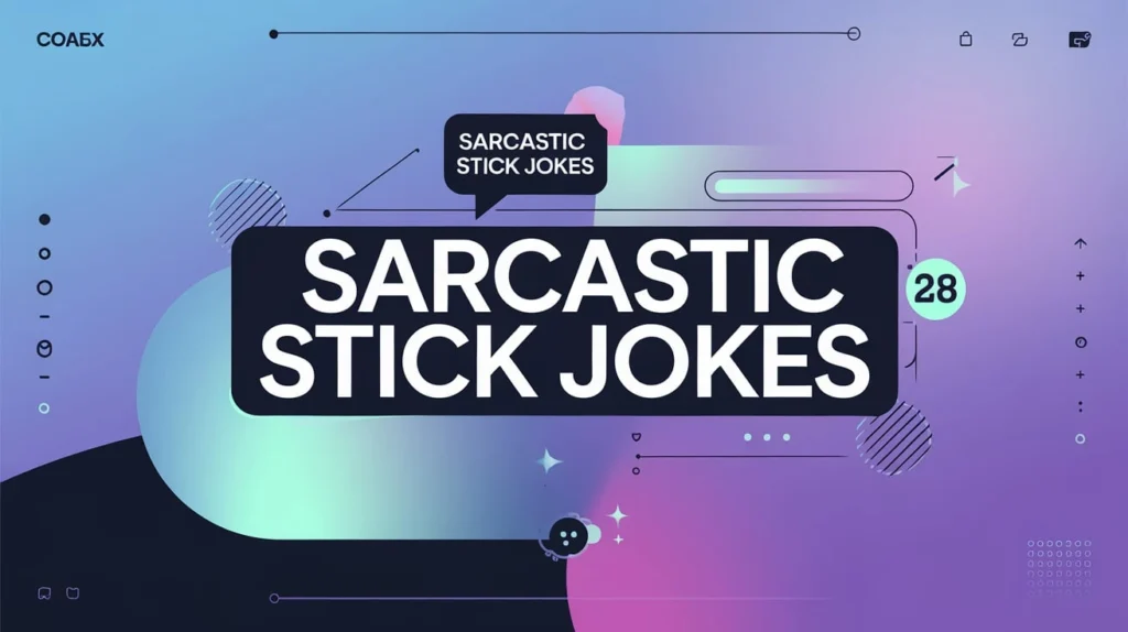 Sarcastic Stick Jokes