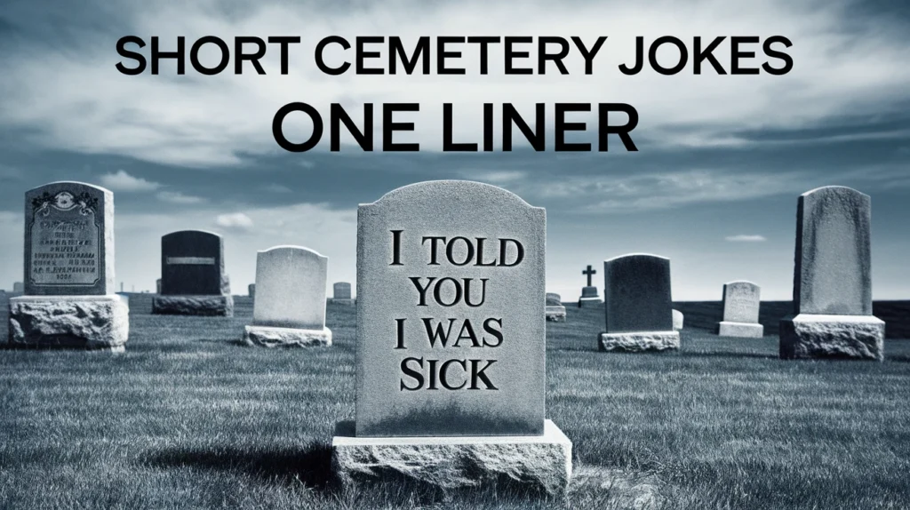 Short Cemetery Jokes One Liner