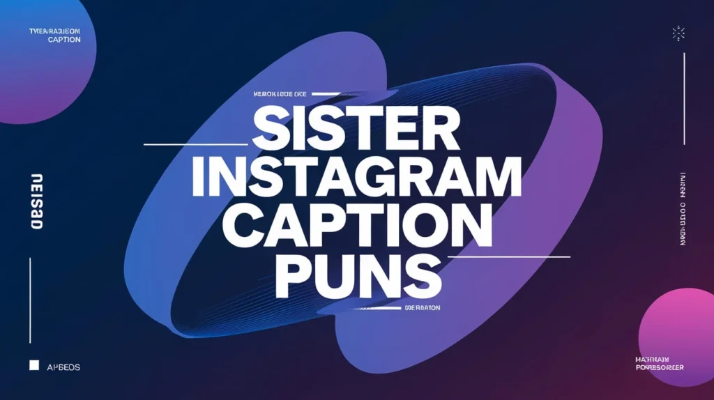 Sister Instagram Caption Puns