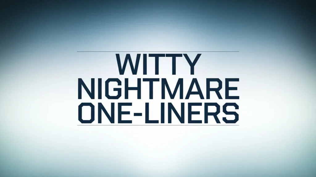 Witty Nightmare One-Liners