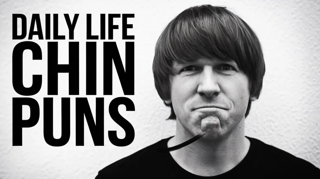 Daily Life Chin Puns