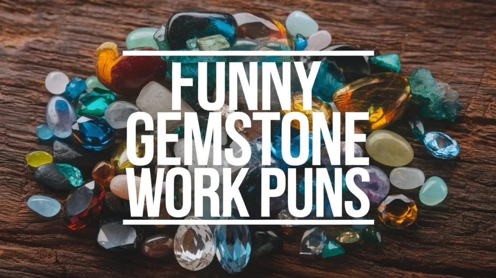 Funny Gemstone Work Puns