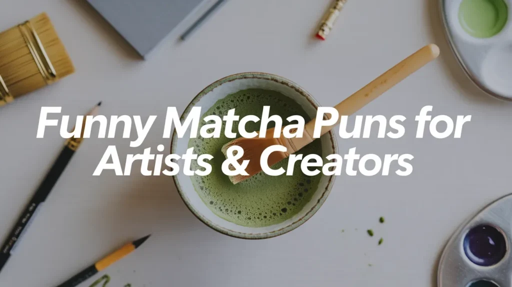 Funny Matcha Puns for Artists & Creators