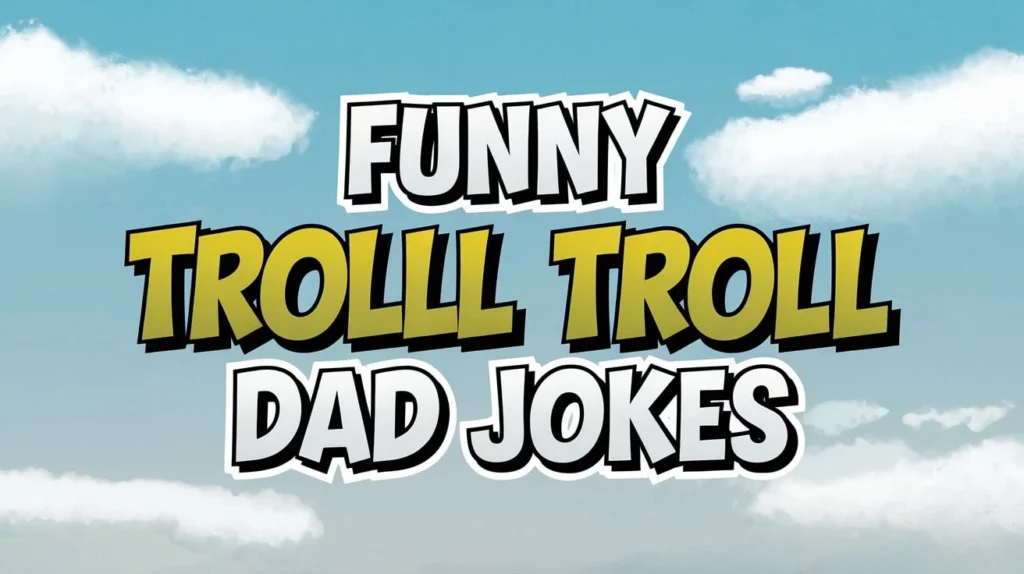 Funny Troll Dad Jokes