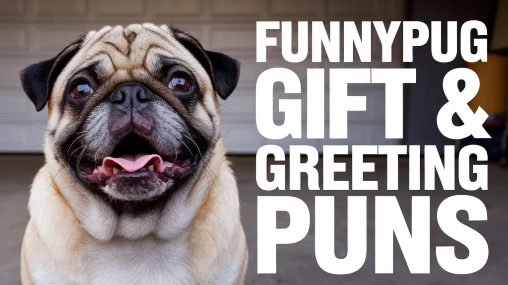 FunnyPug Gift & Greeting Puns
