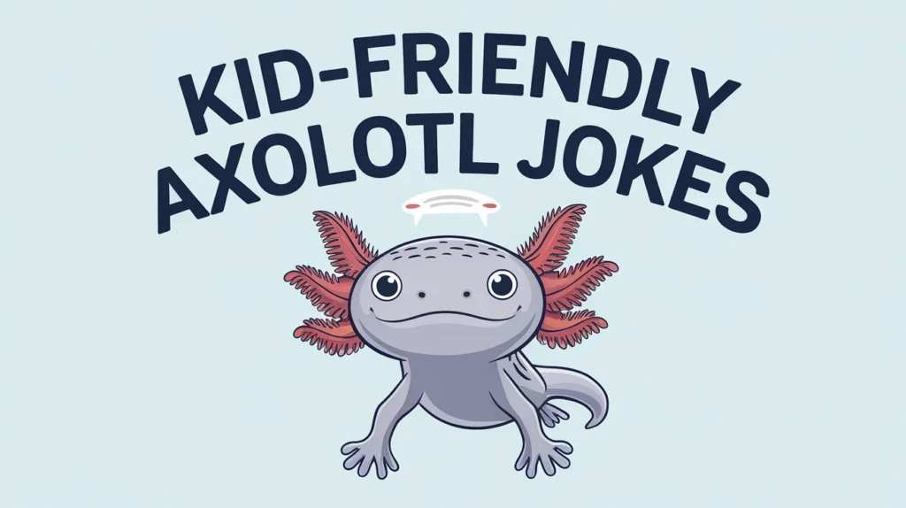 Kid-Friendly Axolotl Jokes