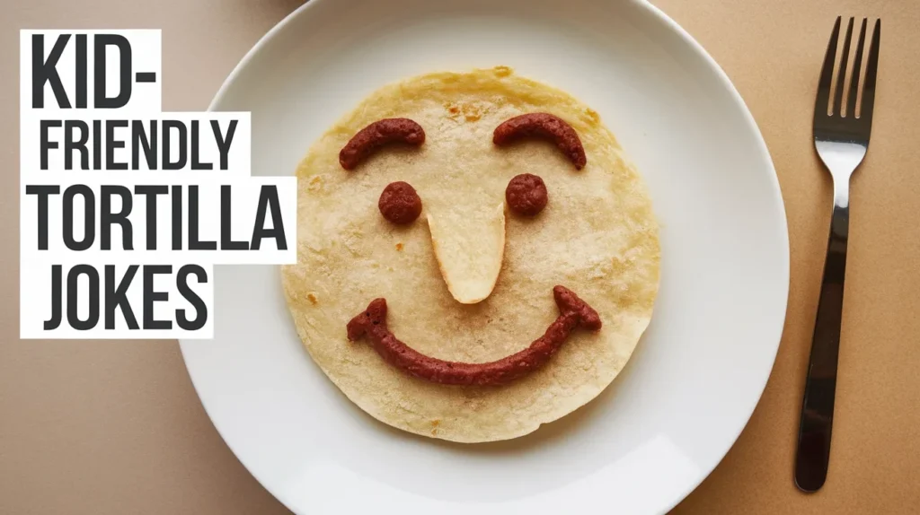Kid-Friendly Tortilla Jokes