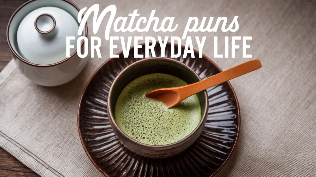 Matcha Puns for Everyday Life