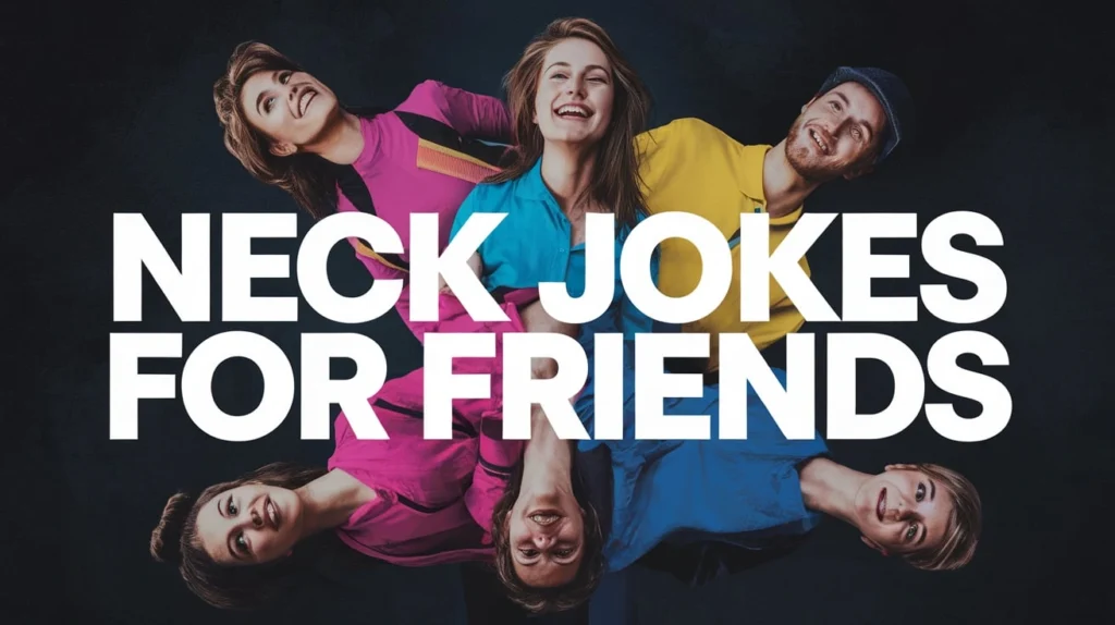 Neck Jokes for Friends