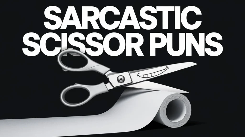 Sarcastic Scissor Puns