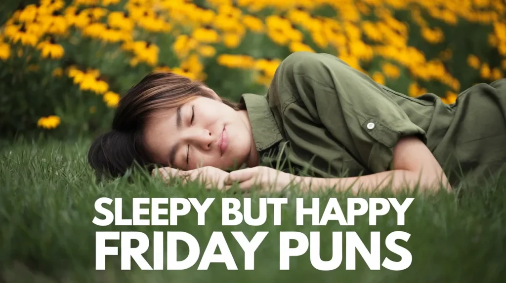 Sleepy but Happy Friday Puns