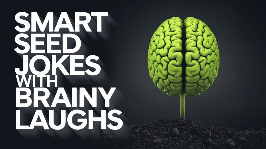 Smart Seed Jokes With Brainy Laughs