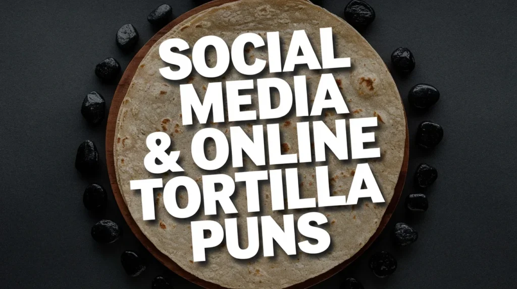 Social Media & Online Tortilla Puns