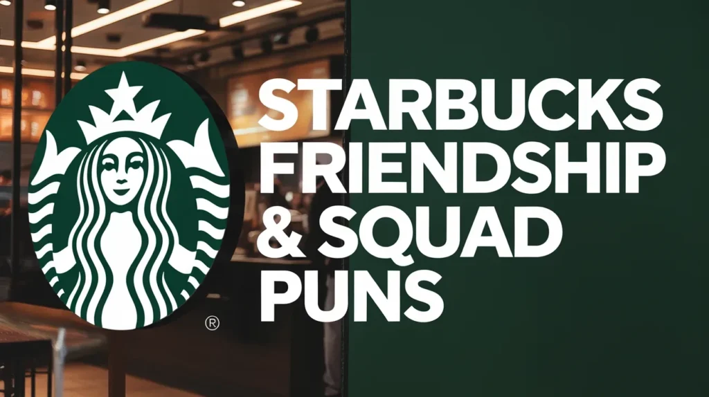 Starbucks Friendship & Squad Puns