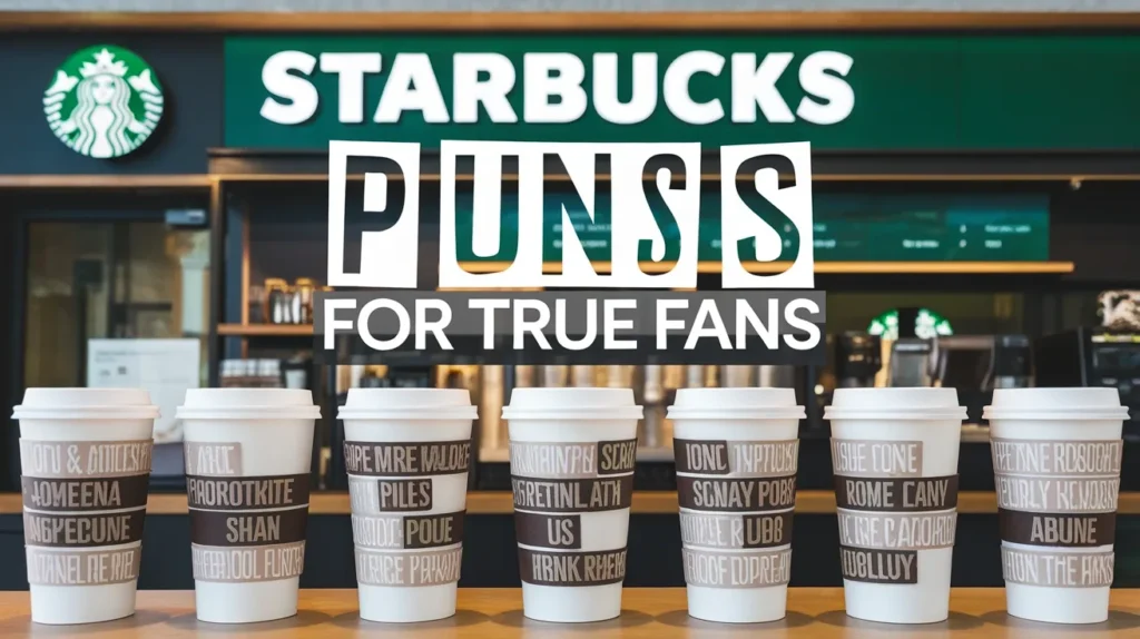 Starbucks Puns for True Fans