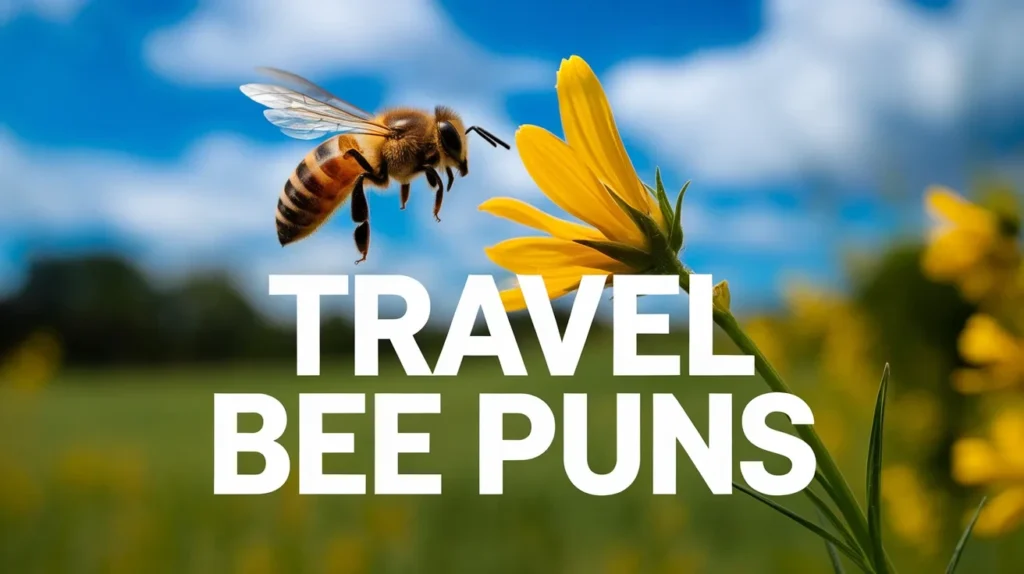 Travel Bee Puns