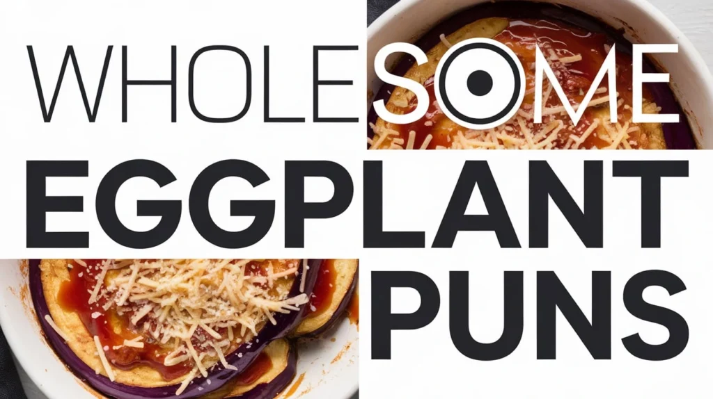 Wholesome Eggplant Puns