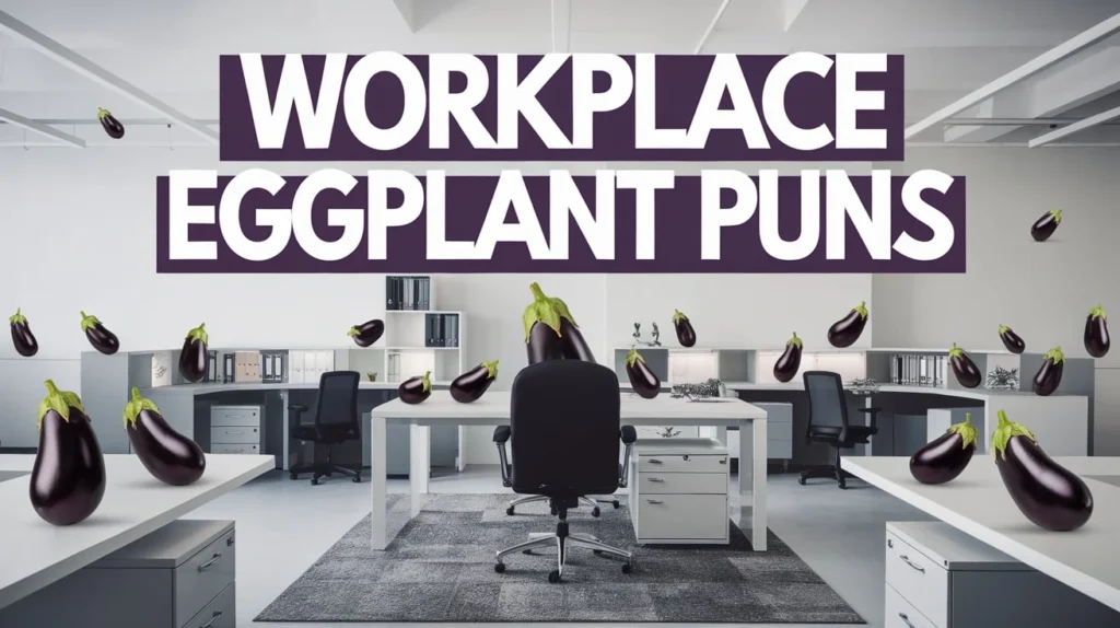Workplace Eggplant Puns