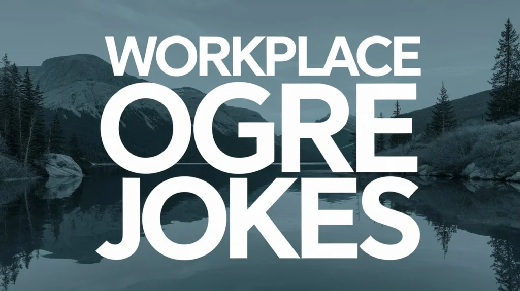 Workplace Ogre Jokes