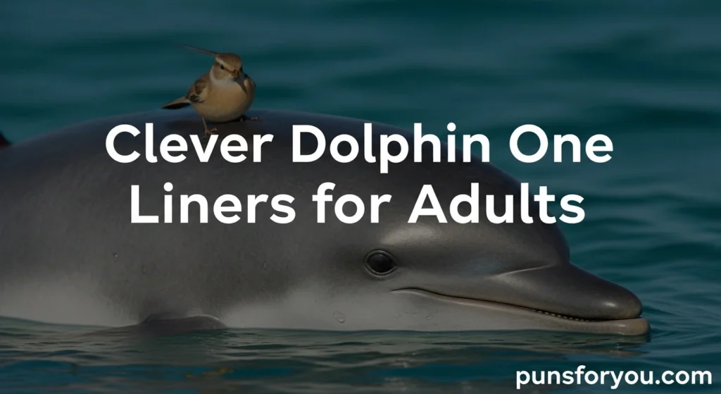 Clever Dolphin One Liners for Adults