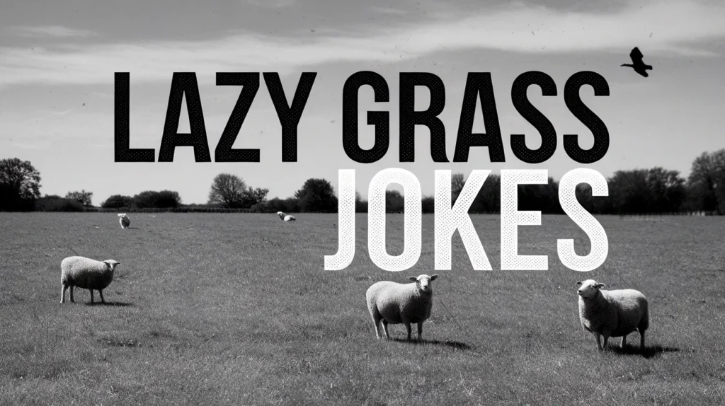 Lazy Grass Jokes