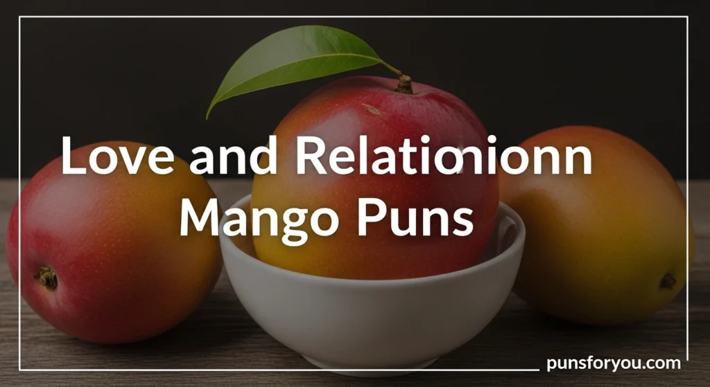 Love and Relationship Mango Puns
