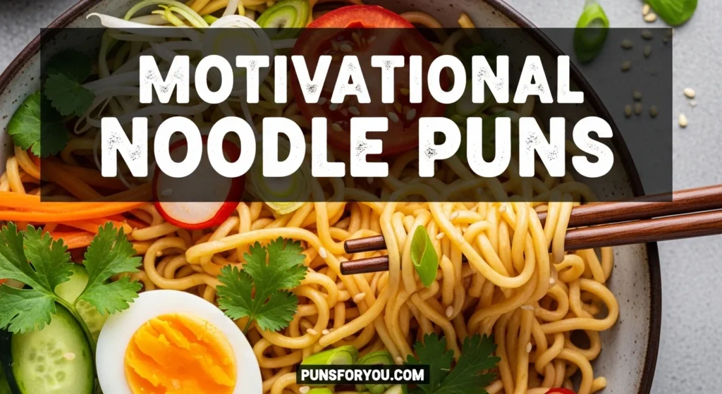 Motivational Noodle Puns