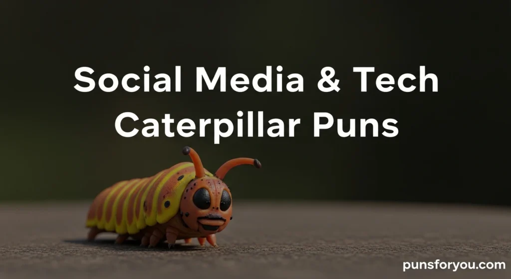 Social Media & Tech Caterpillar Puns