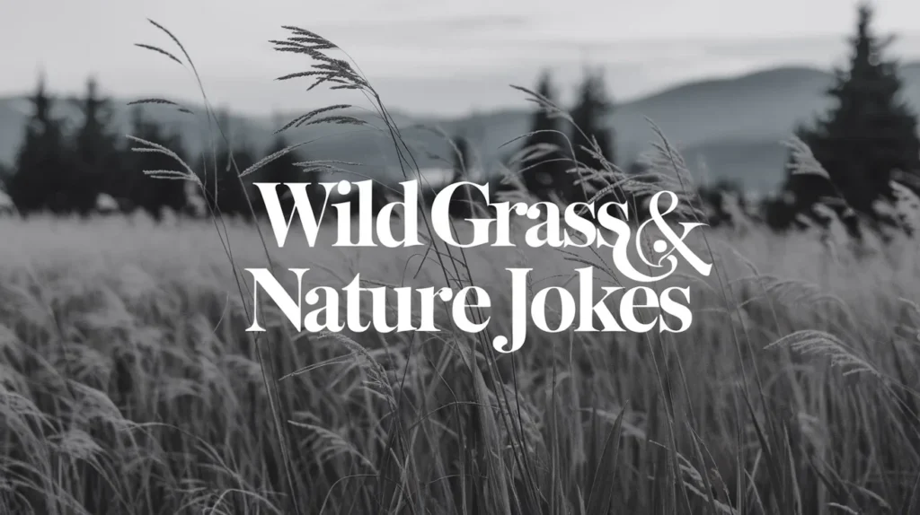 Wild Grass & Nature Jokes