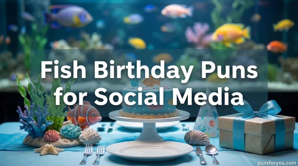 Fish Birthday Puns for Social Media