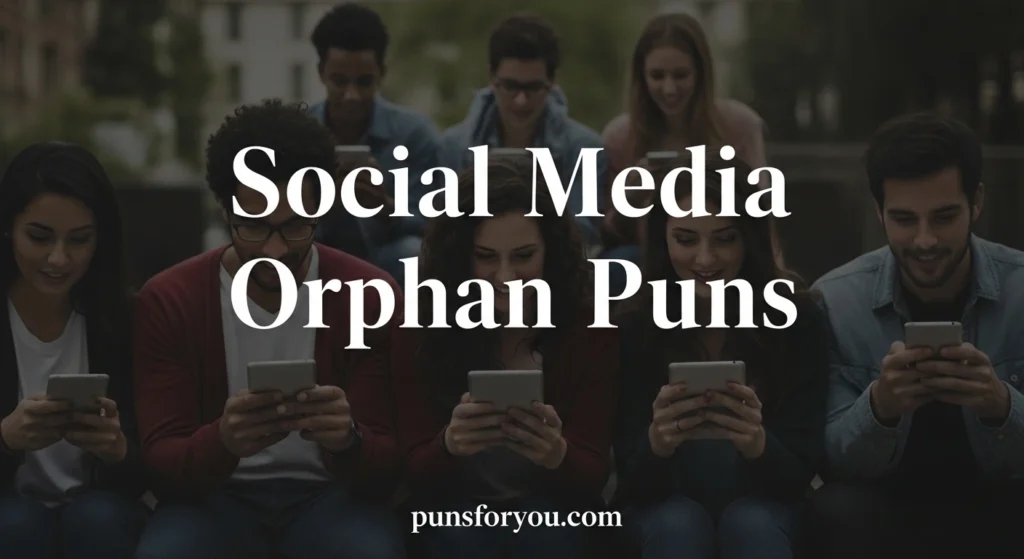 Social Media Orphan Puns