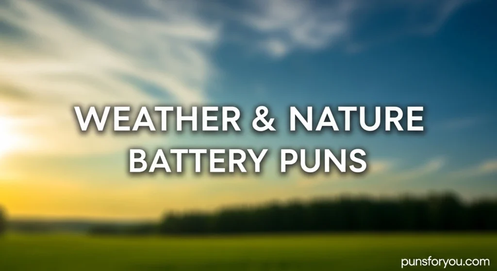 Weather & Nature Battery Puns