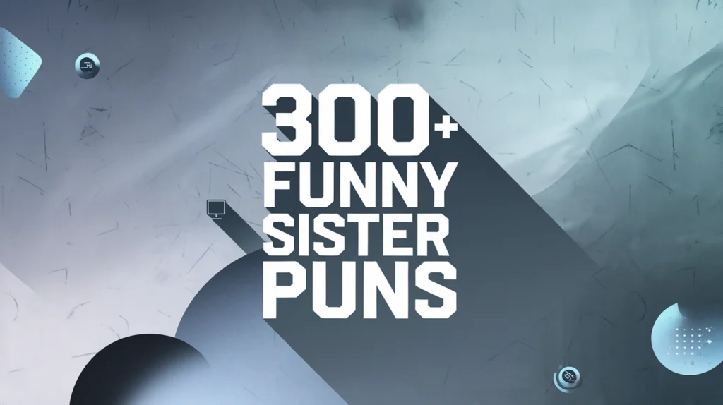 Funny Sister Puns