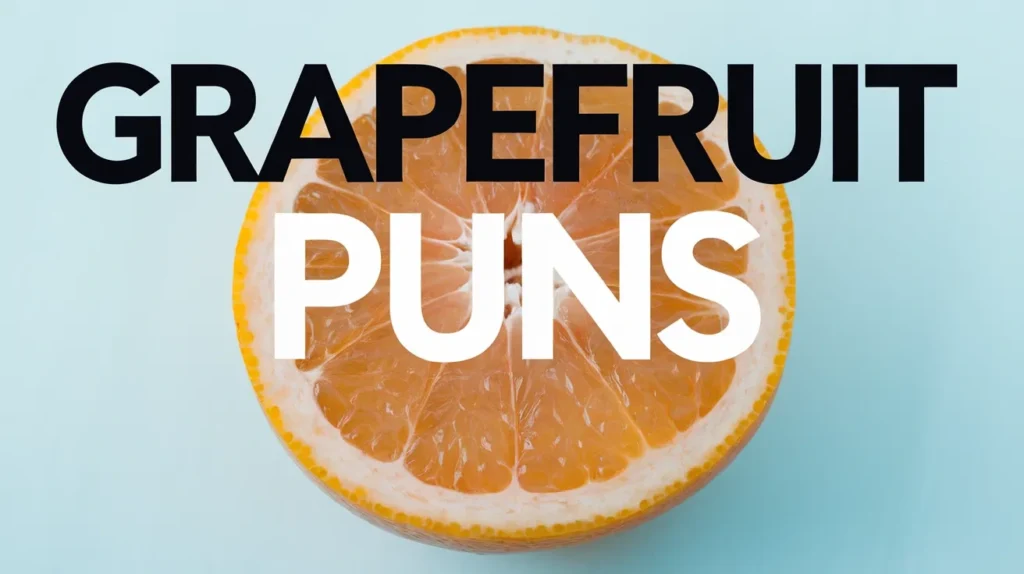 Grapefruit Puns