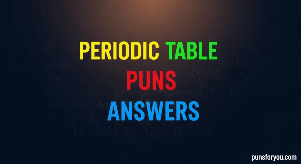 Periodic Table Puns Answers