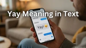 Yay Meaning in Text: What Does “Yay” Really Mean in Chats?